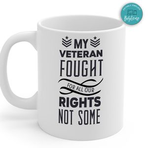 My Veteran Fought for All Our Rights Not Just Some Mug