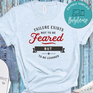 Failure Exists Not To Be Feared But To Be Learned No3 Shirt