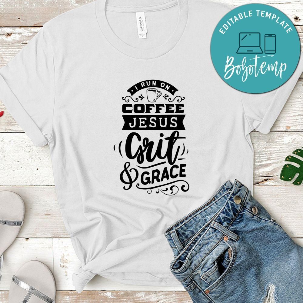 I Run On Coffee Jesus Grit And Grace Shirt