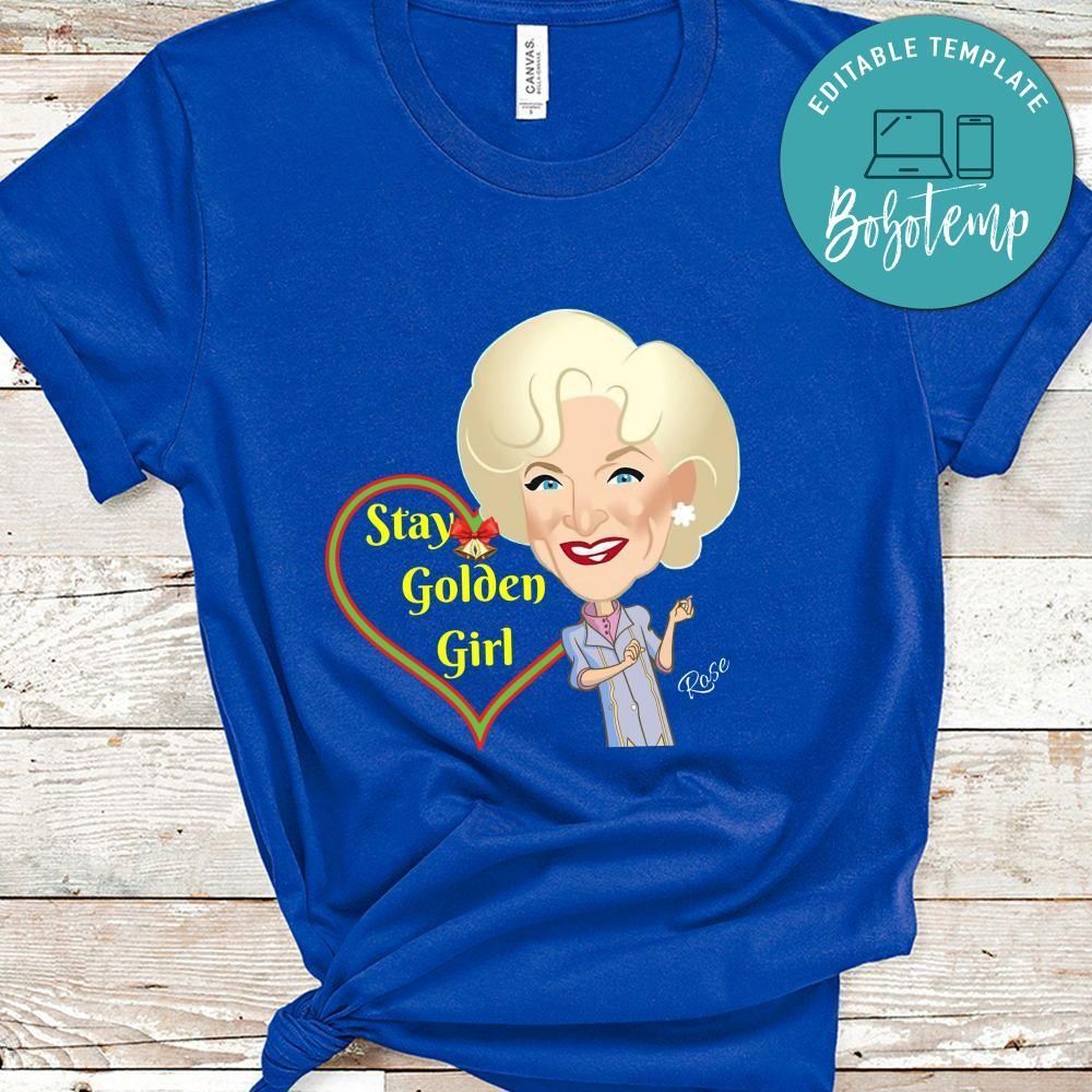 Stay Golden Girl Shirt Rose Shirt