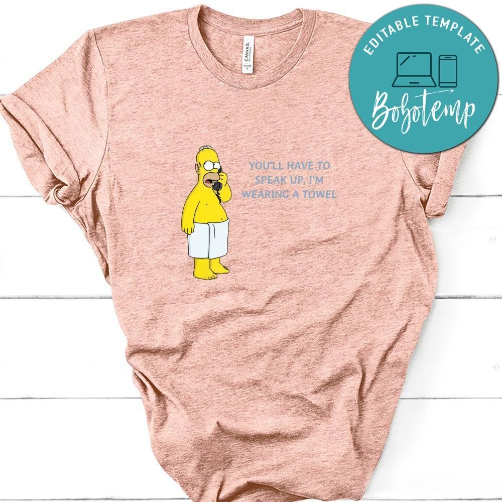 You'll Have To Speak Up, I'm Wearing A Towel Shirt