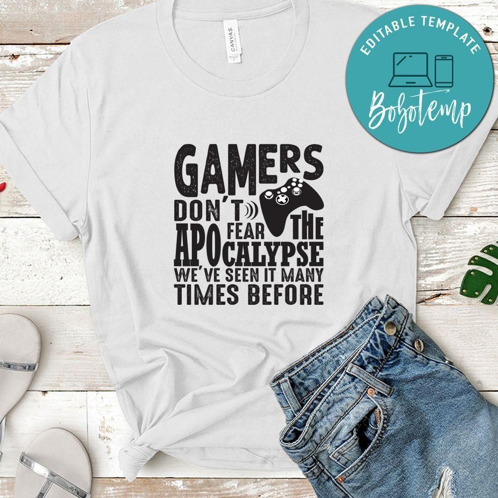 Gamers Don't Fear The Apocalypse We've Seen it Many Times Before Shirt