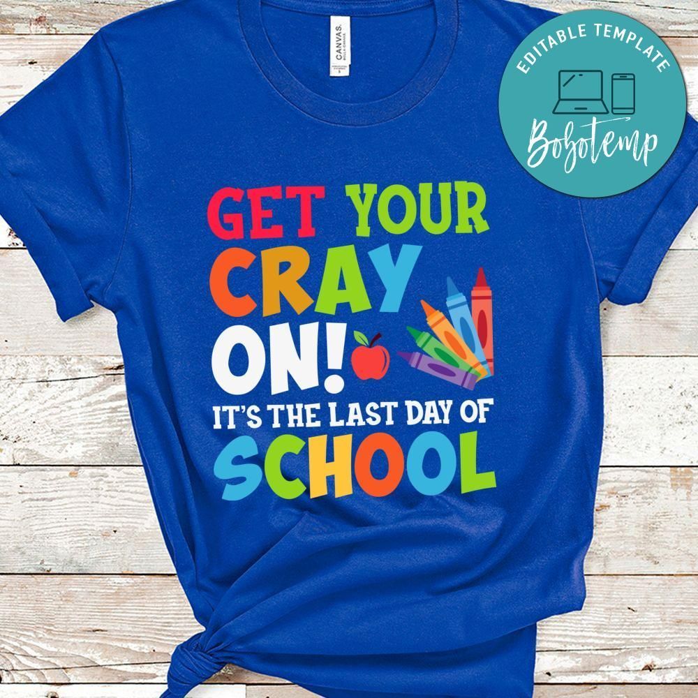 Get Your Cray On Last Day of School Shirt