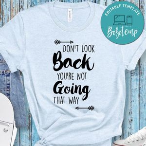 Dont Look Back You're Not Going That Way Shirt