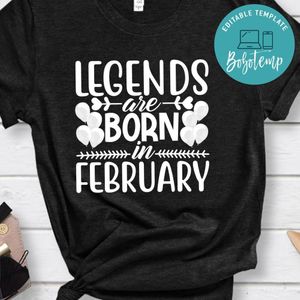 Legends Are Born In February Shirt