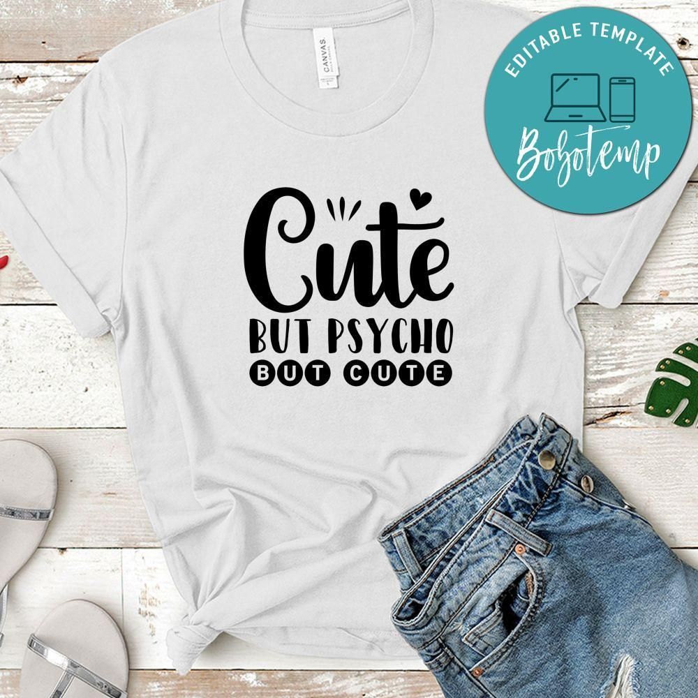 Funny Cute But Psycho Shirt