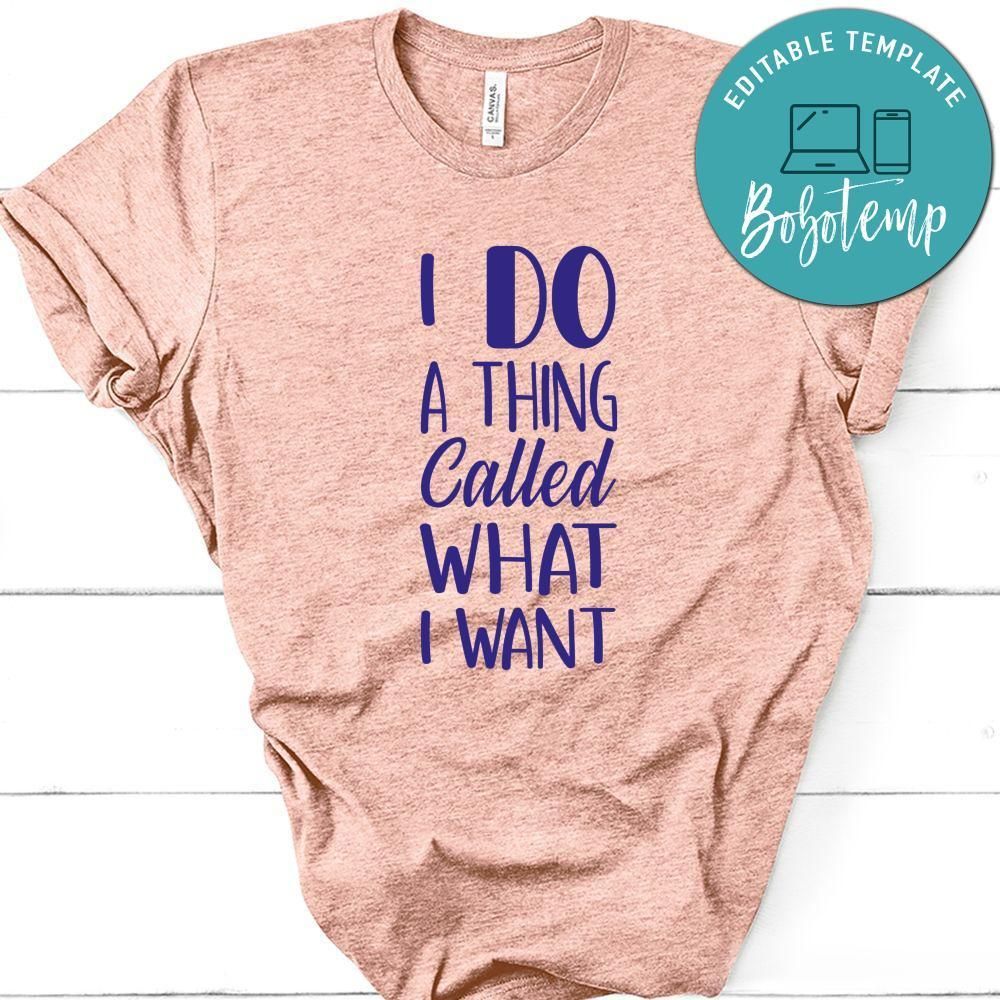 I Do A Thing Called What I Want Shirt