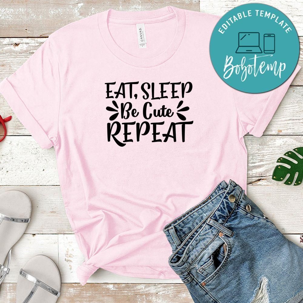 Eat, Sleep, Be Cute, Repeat T-Shirt