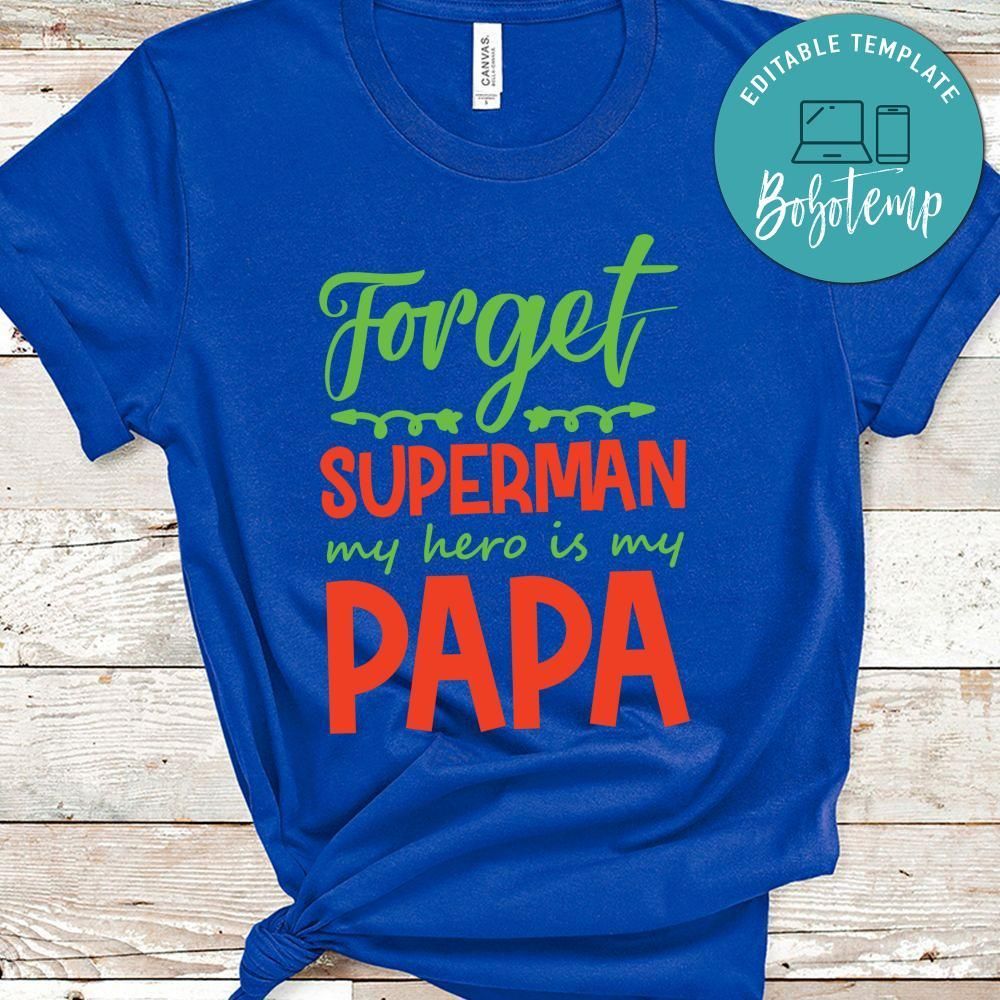 Forget Superman My Hero Is My Papa Shirt