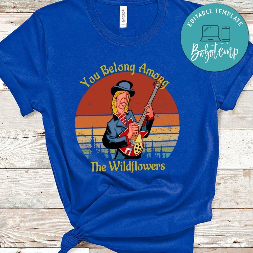 Tom Petty You Belong Among The Wildflowers Shirt