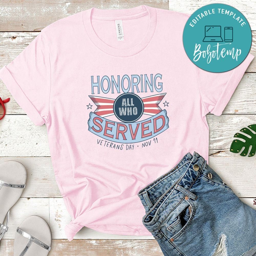 Honoring All Who Served Veterans Day Nov 11 Tshirt
