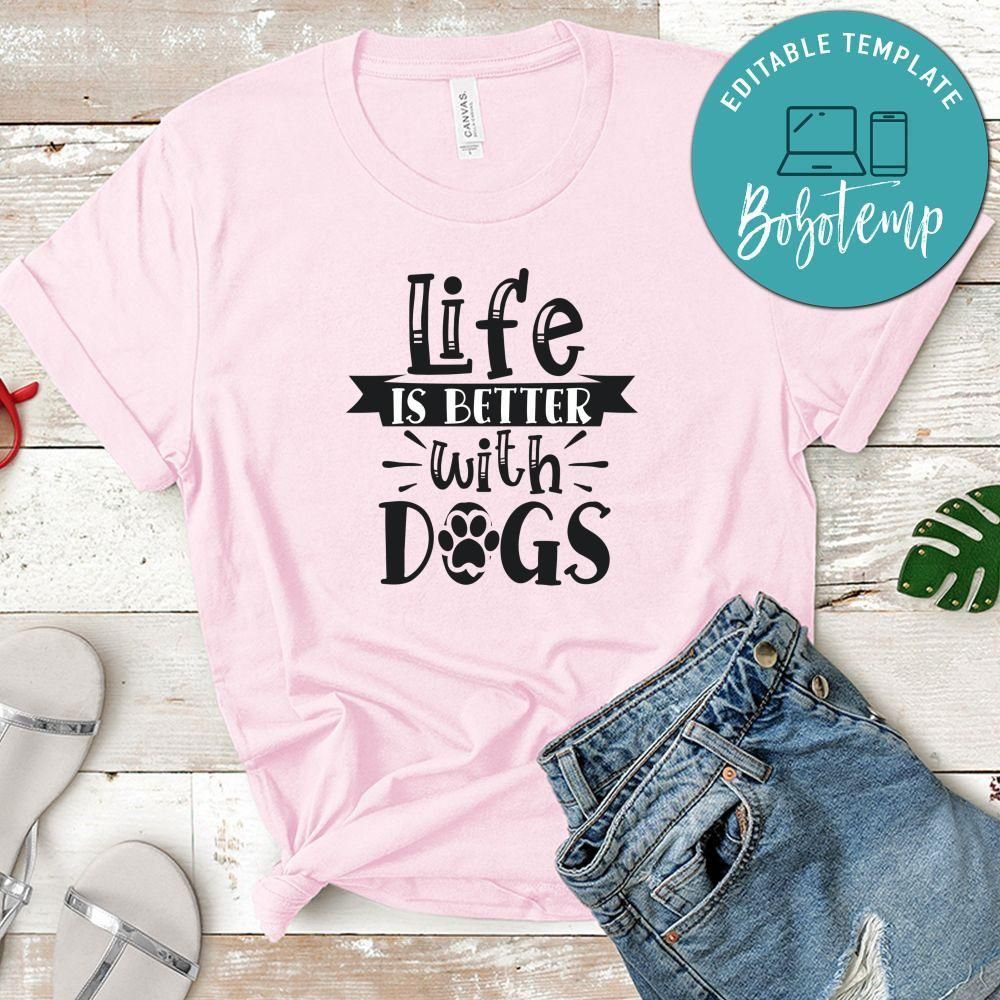 Life Is Better With Dogs Unisex Shirt