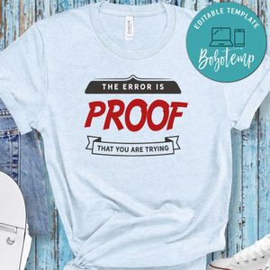 The Error Is Proof That You Are Trying Shirt