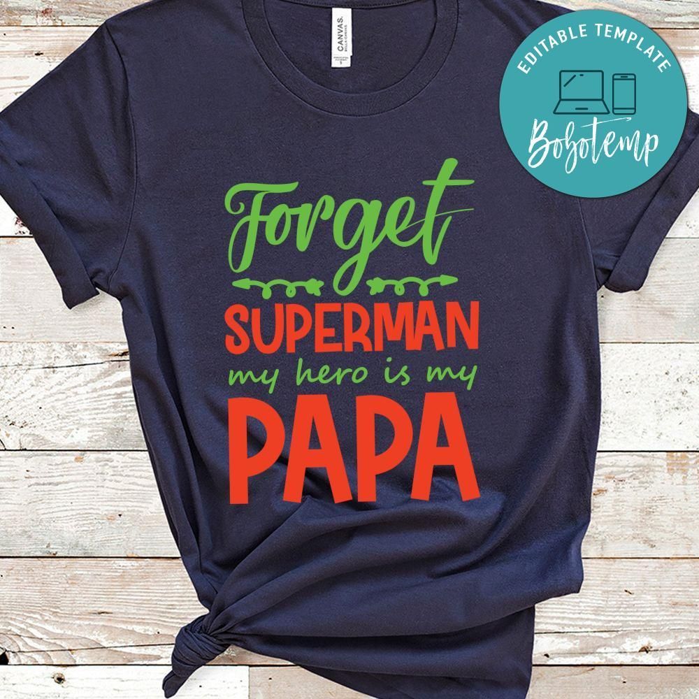 Forget Superman My Hero Is My Papa Shirt
