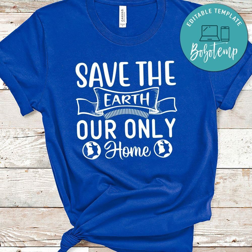 Save The Earth Our Only Home Shirt