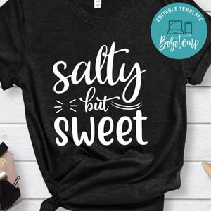 Salty But Sweet Shirt