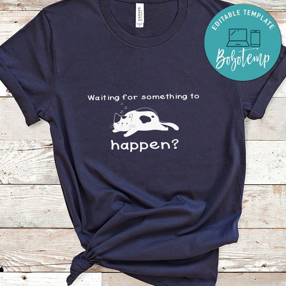 Waiting For Something To Happen Shirt