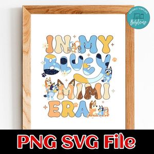 In My Bluey Mimi Era Customer request PNG file template