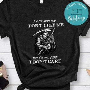 I'm 97% Sure You Don't Like Me but I don't care T-Shirt