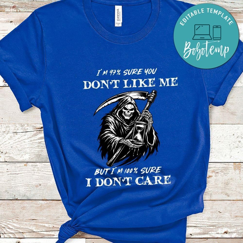 I'm 97% Sure You Don't Like Me but I don't care T-Shirt