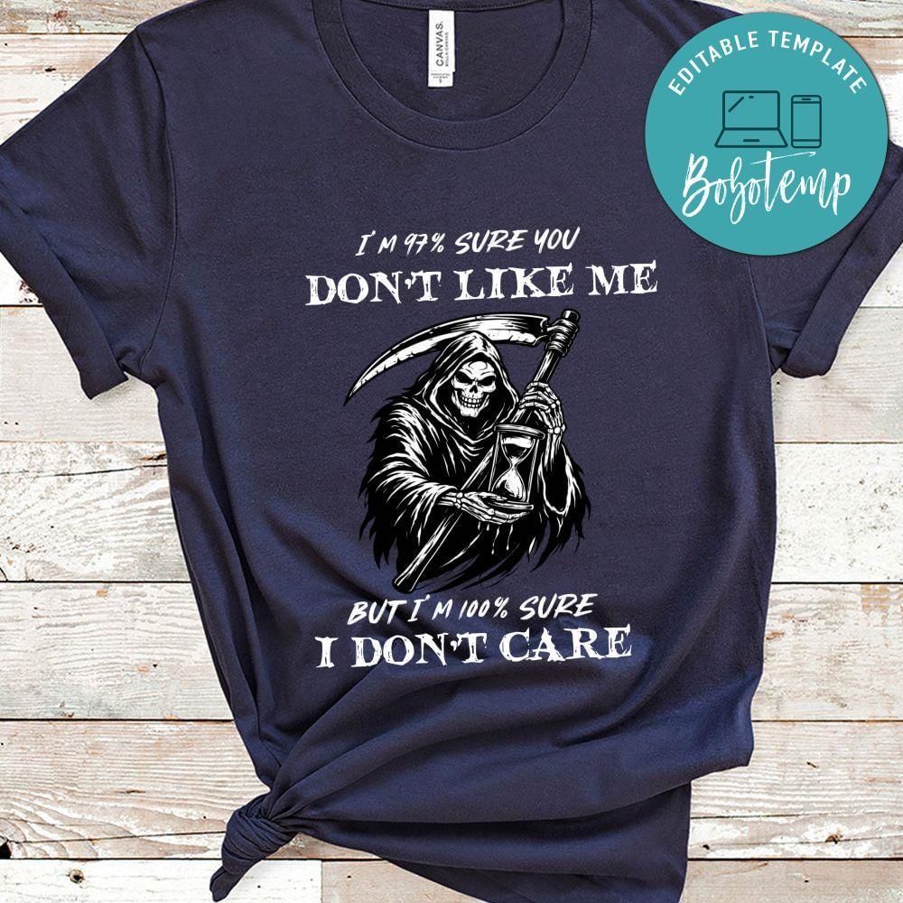 I'm 97% Sure You Don't Like Me but I don't care T-Shirt