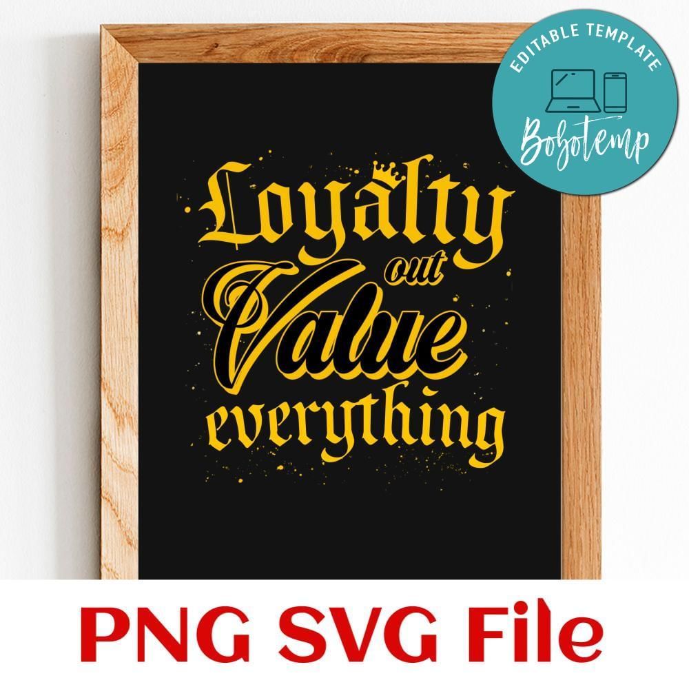 Loyalty out value everything shirt design template