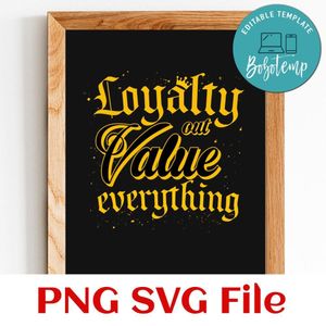 Loyalty out value everything shirt design template