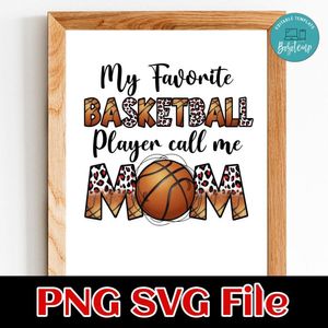 My Favorite Basketball Player Call Me Mom PNG file template