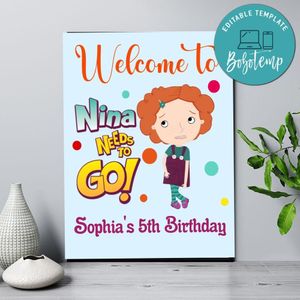 Nina Needs To Go Birthday Welcome Sign Digital File Printable Instant Download