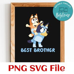 Bluey Best Brother Customer request PNG file template