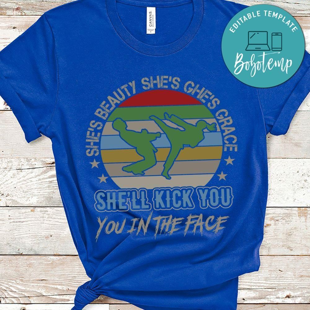 She’s beauty grace she’ll kick you in the face taekwondo shirt
