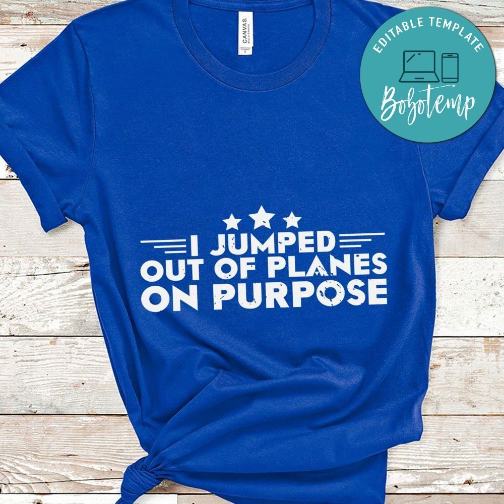 I Jumped Out Of Planes on purpose veteran shirt