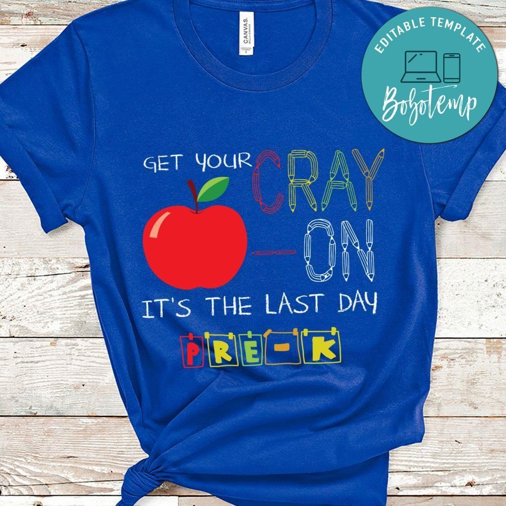 Get your cray on it's the last day pre-k shirt