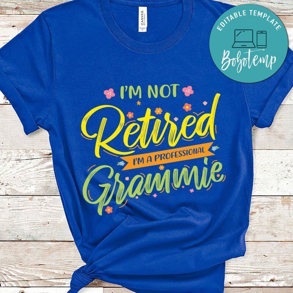Im Not Retired Mothers Day shirt