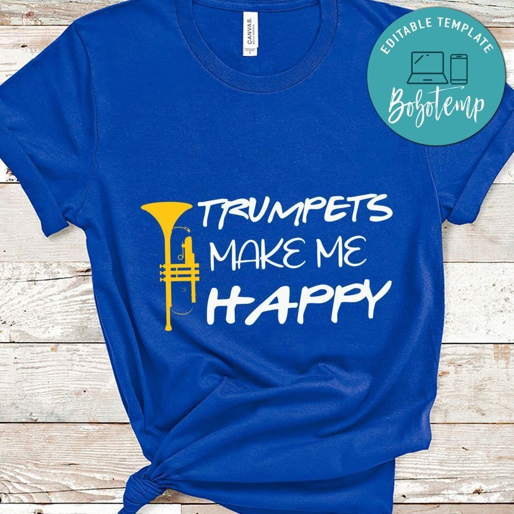 Trumpets make me happy shirt