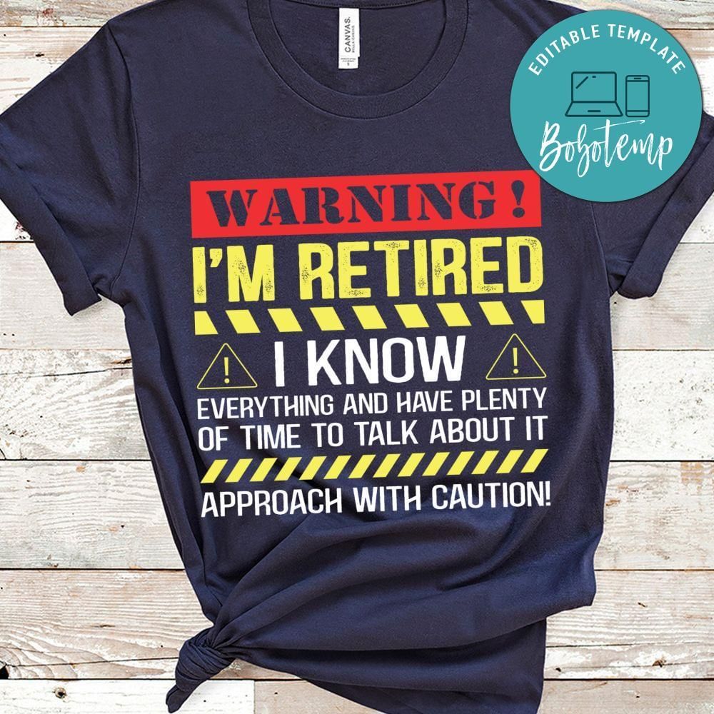 Warning i'm retired Funny Retirement Shirt