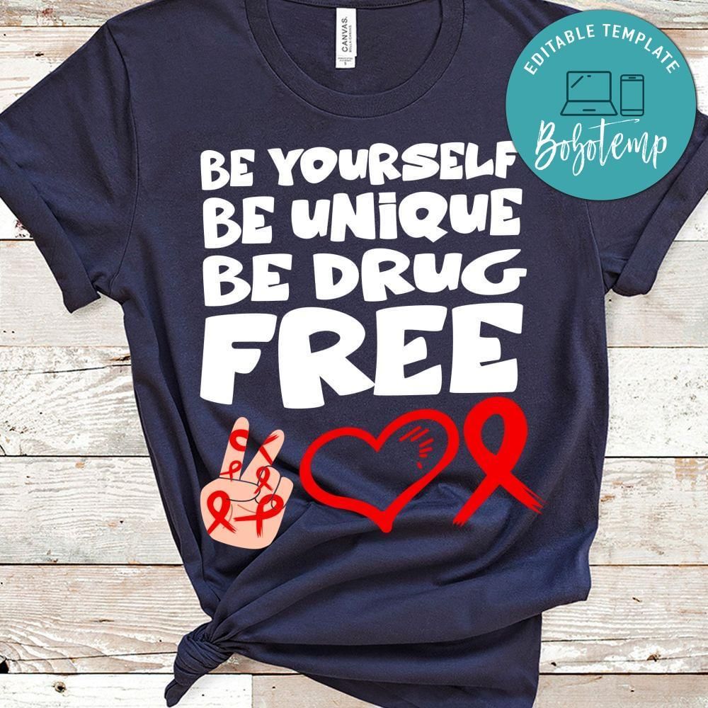 Be yourself be unique be drug Shirt