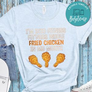 I'M Into Fitness Whole Fried Chicken Shirt