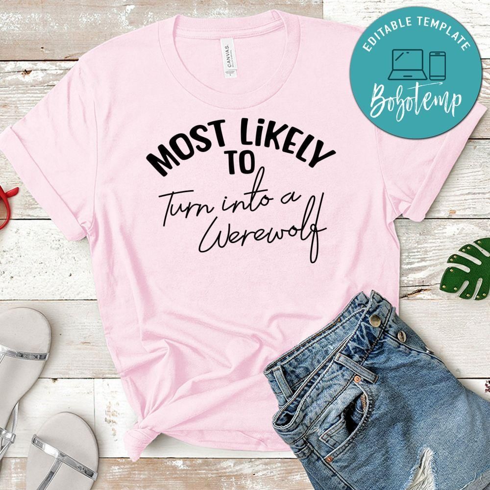 Most Likely To Turn Into a  Werewolf Shirt