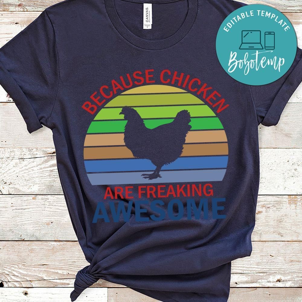 Because Chickens Are Freaking Awesome Shirt