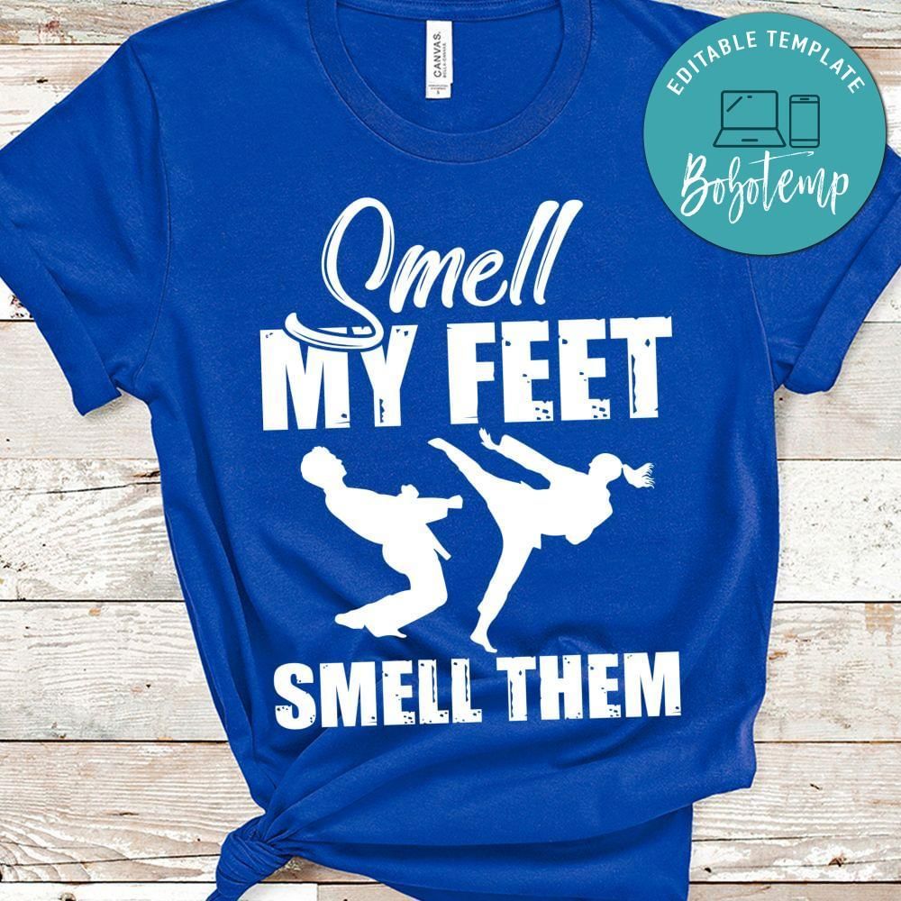 Smell my feet smell them taekwondo shirt
