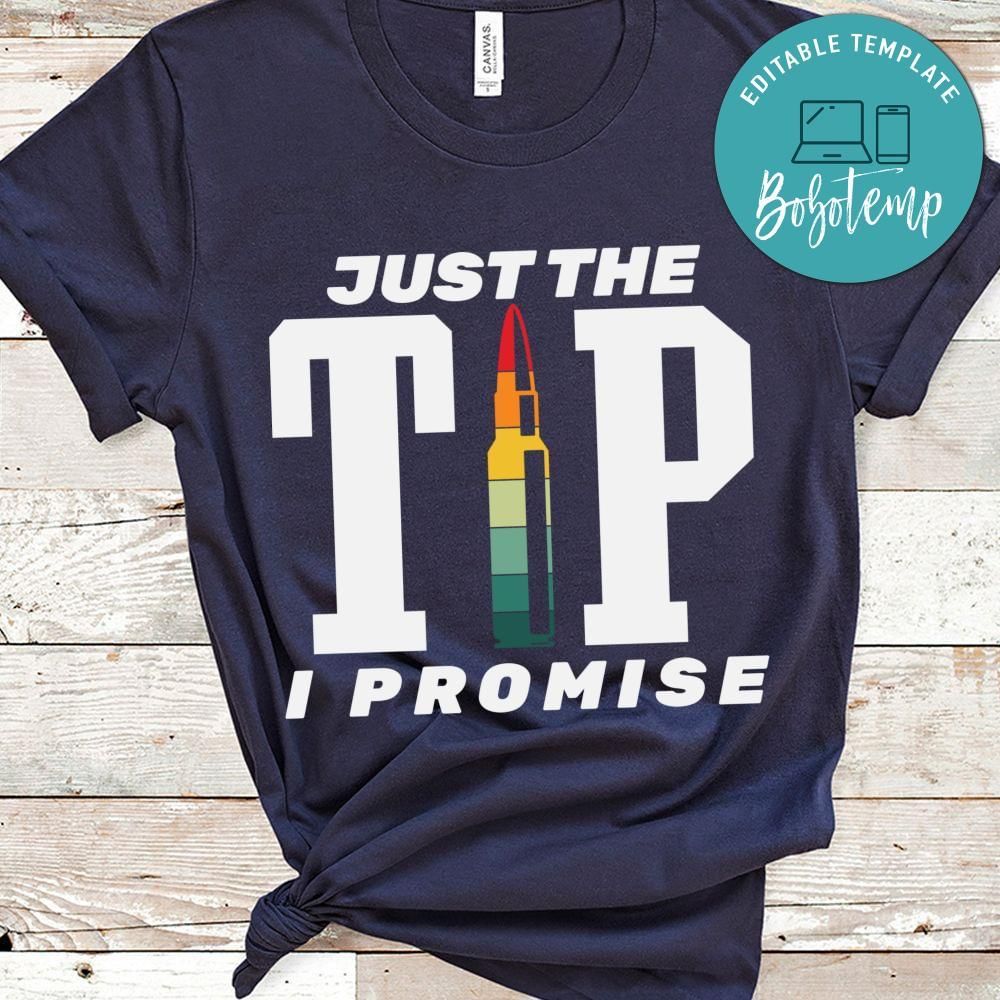 Just the Tip I Promise veteran shirt