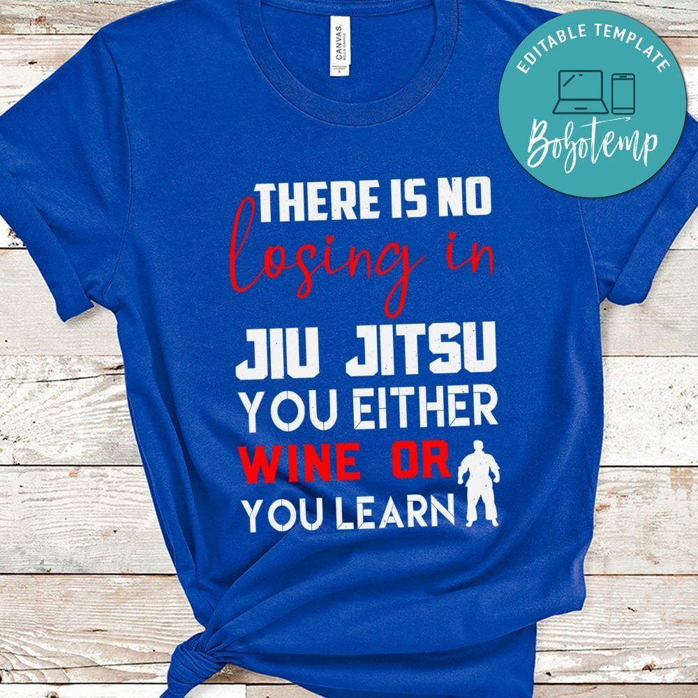 There is no losing in Jiu Jitsu Shirt