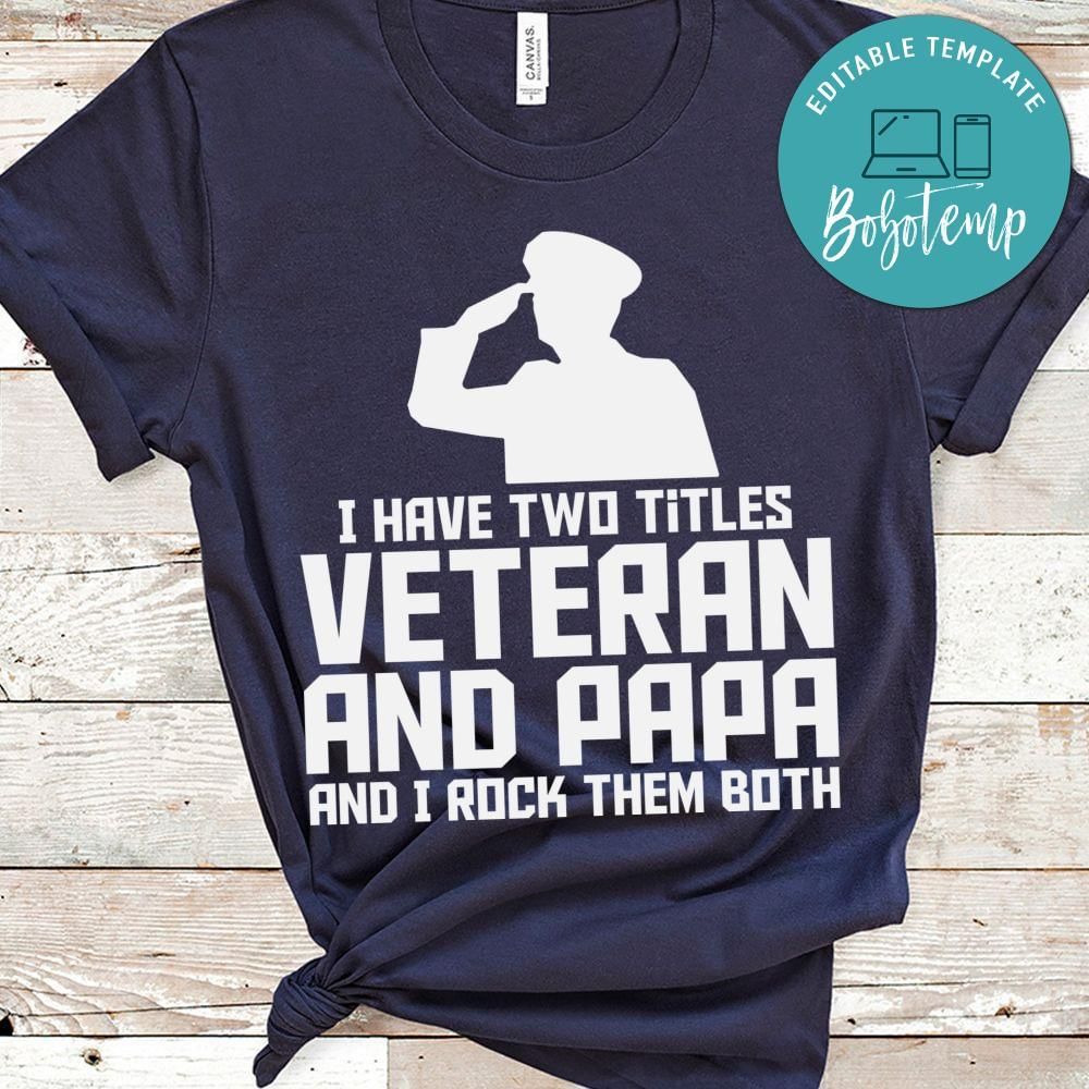I have two titles veteran and papa shirt