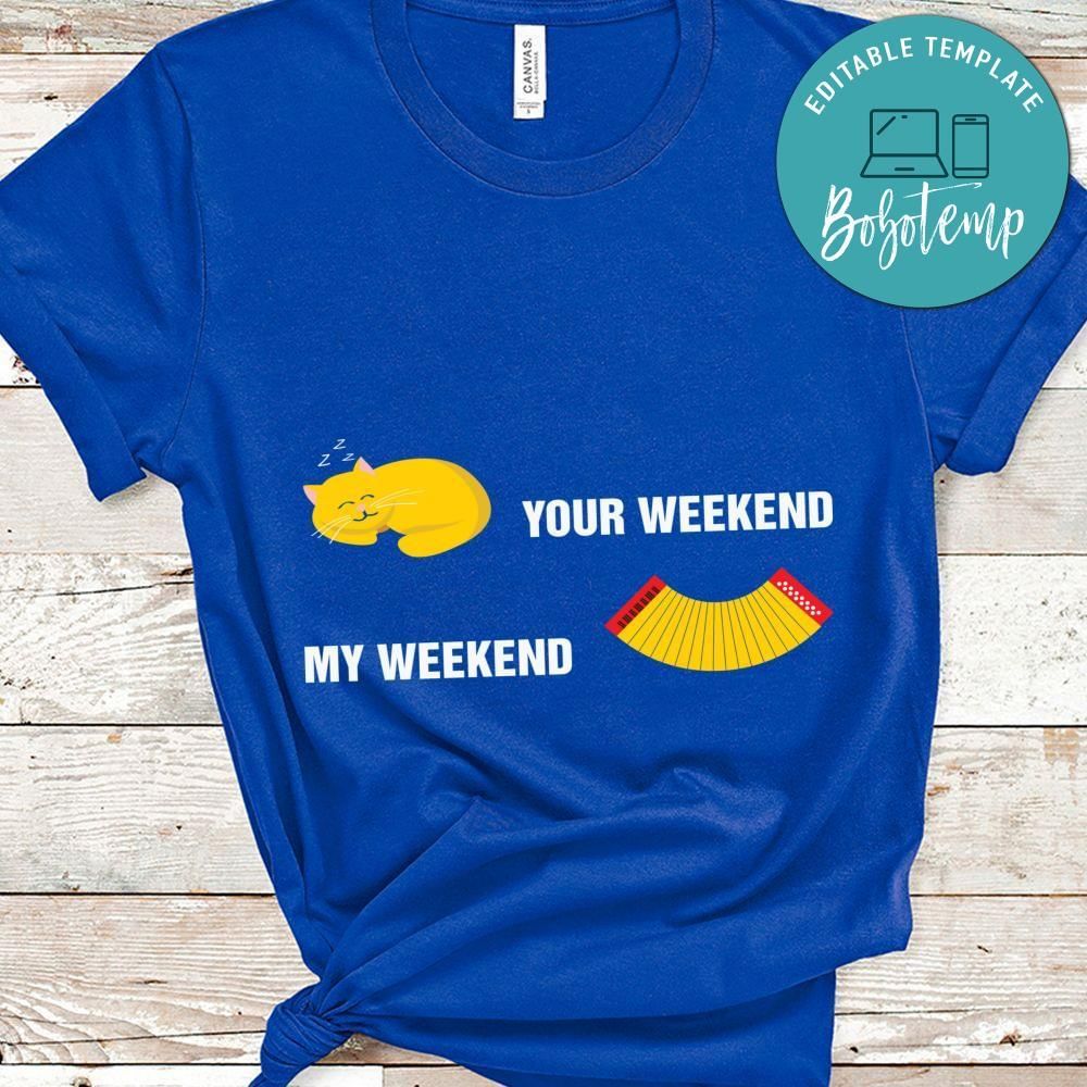 Your weekend my weekend Musican shirt