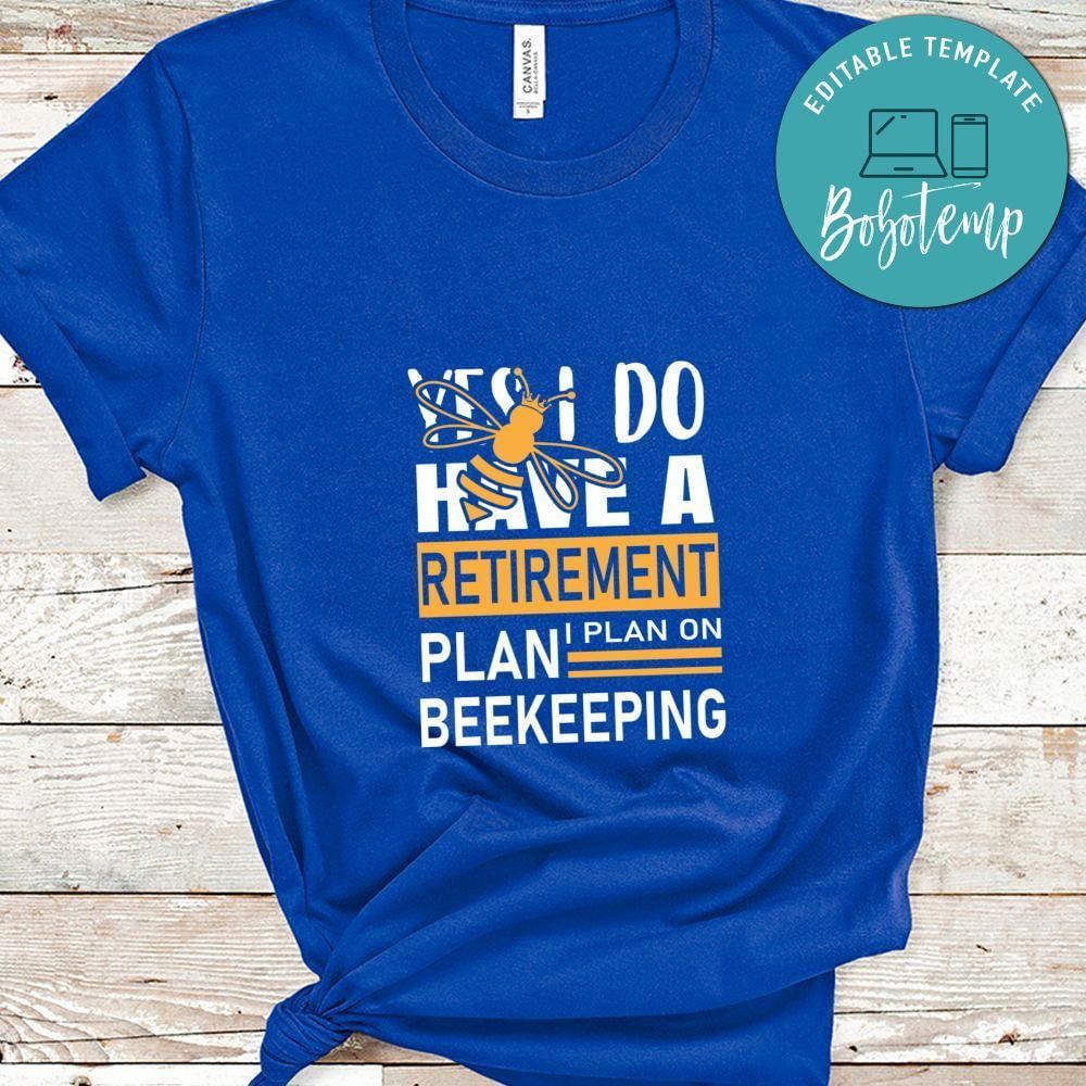 I plan on beekeeping retirement shirt