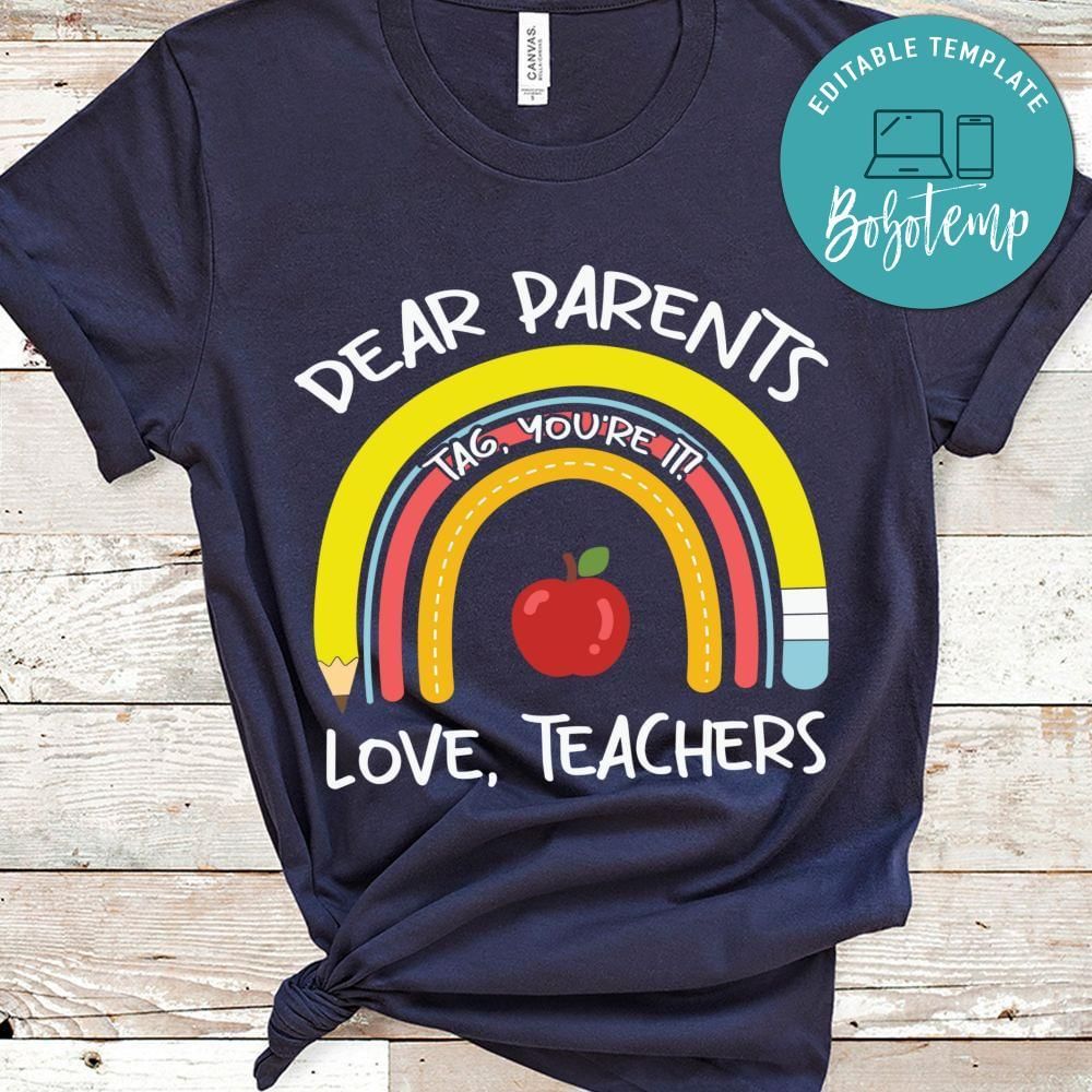 Dear parents tag, you're it love teachers shirt