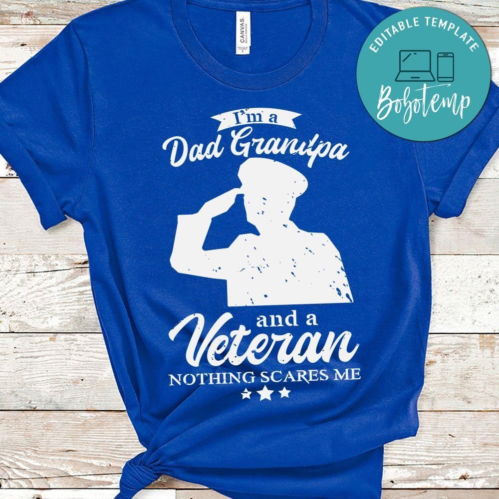 Dad grandpa veteran nothing scares me shirt