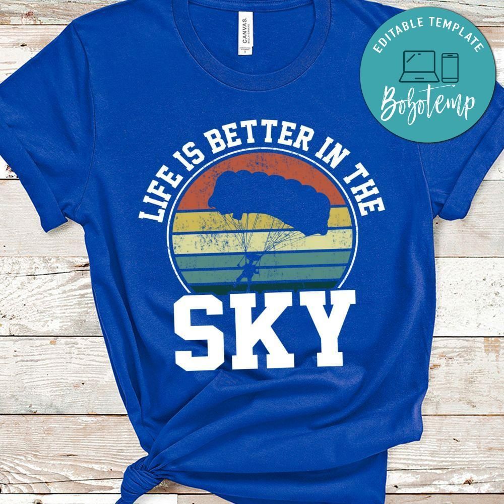 Life is better in the sky shirt