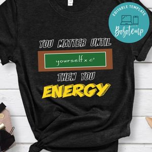 You Matter Until yourself Then You energy teacher shirt